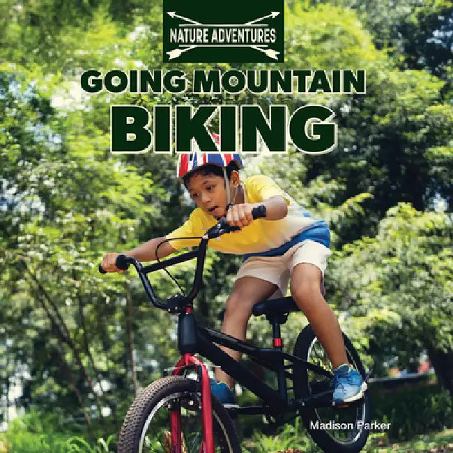 Going Mountain Biking by Madison Parker