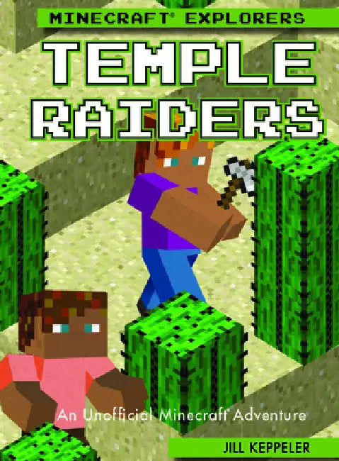 Temple Raiders: An Unofficial Minecraft(r) Adventure by Jill Keppeler