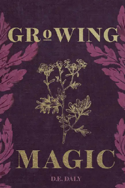 Growing Magic by D. E. Daly