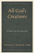 All God's Creatures: A Theology of Creation by Daniel P. Horan