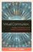Virtual Communion: Theology of the Internet and the Catholic Sacramental Imagination by Katherine G. Schmidt