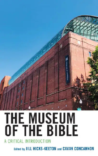Museum of the Bible: A Critical Introduction by Jill Hicks-Keeton