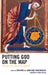 Putting God on the Map: Theology and Conceptual Mapping by Erin Kidd, Jakob Karl Rinderknecht, Robert Masson