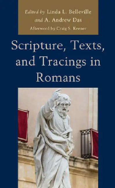 Scripture, Texts, and Tracings in Romans by Linda L. Belleville