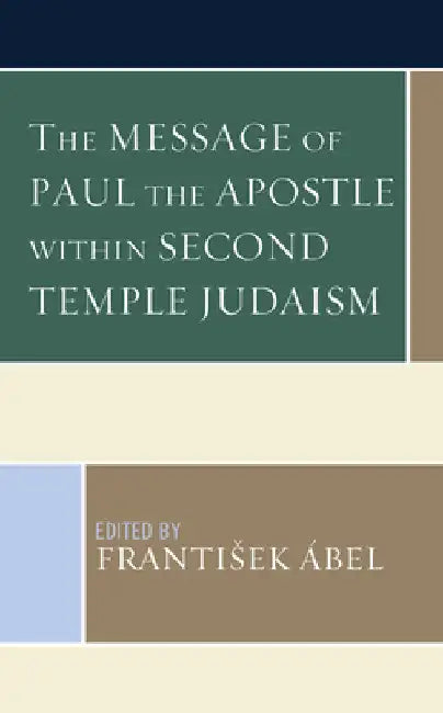 Message of Paul the Apostle within Second Temple Judaism by Frantisek Ábel