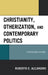Christianity, Otherization, and Contemporary Politics: A Postcolonial Reading by Roberto E. Alejandro
