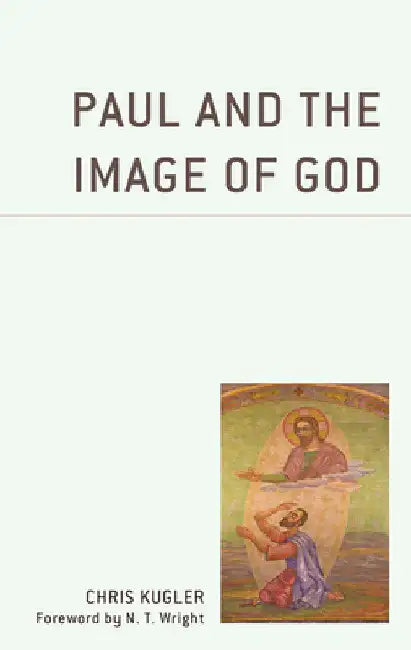 Paul and the Image of God by Chris Kugler