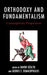Orthodoxy and Fundamentalism: Contemporary Perspectives by Davor Dzalto