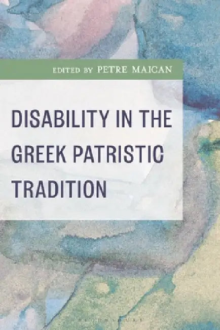 Disability in the Greek Patristic Tradition by Scott Ables