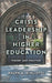 Crisis Leadership in Higher Education: Theory and Practice by Ralph A. Gigliotti
