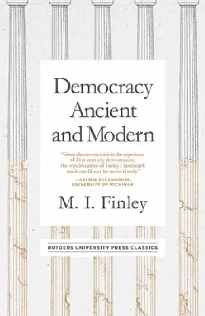 Democracy Ancient and Modern by M. I. Finley