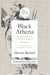 Black Athena: The Afroasiatic Roots of Classical Civilization Volume I: The Fabrication of Ancient Greece 1785-1985 Volume 1 by Martin Bernal