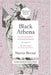 Black Athena: The Afroasiatic Roots of Classical Civilization Volume II: The Archaeological and Documentary Evidence Volume 2 by Bernal, Martin