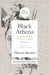 Black Athena: The Afroasiatic Roots of Classical Civilization Volume I: The Fabrication of Ancient Greece 1785-1985 Volume 1 by Martin Bernal