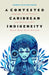 A Contested Caribbean Indigeneity: Language, Social Practice, and Identity Within Puerto Rican Taíno Activism by Sherina Feliciano-Santos