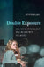 Double Exposure: How Social Psychology Fell in Love with the Movies by Kathryn Millard