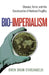 Bio-Imperialism: Disease, Terror, and the Construction of National Fragility by Gwen Shuni D'Arcangelis