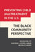 Preventing Child Maltreatment in the U.S.: The Black Community Perspective by Melissa Phillips, Shavonne Moore-Lobban, Milton A. Fuentes