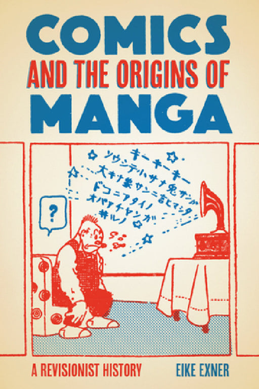 Comics and the Origins of Manga: A Revisionist History by Eike Exner