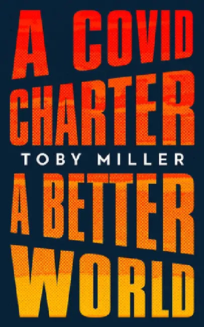 A Covid Charter, a Better World by Toby Miller
