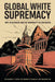 Global White Supremacy: Anti-Blackness and the University as Colonizer by Christopher S. Collins, Christopher B. Newman, Alexander Jun