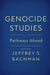 Genocide Studies: Pathways Ahead by Jeffrey S. Bachman, Jeffrey S. Bachman, Sara E. Brown