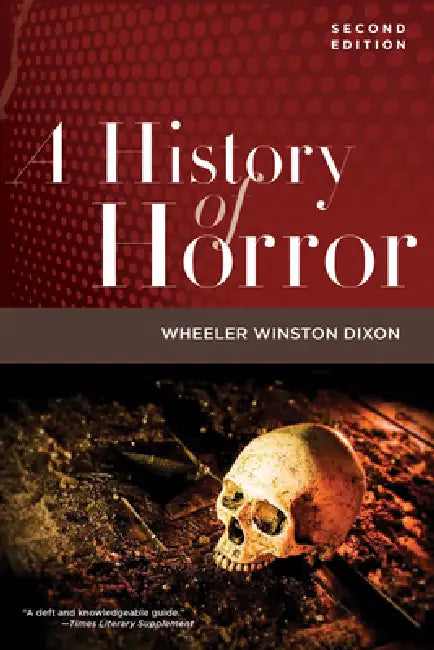 A History of Horror, 2nd Edition by Wheeler Winston Dixon