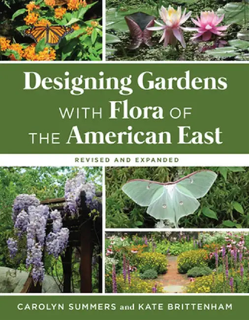 Designing Gardens with Flora of the American East by Carolyn Summers