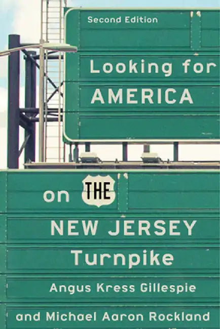 Looking for America on the New Jersey Turnpike, Second Edition by Angus Kress Gillespie