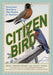Citizen Bird: Scenes from Bird-Life in Plain English for Beginners, a Critical Edition by Mabel Osgood Wright