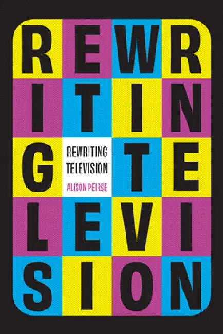 Rewriting Television by Alison Peirse