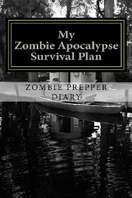 My Zombie Apocalypse Survival Plan by Martin Genz