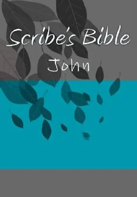 Scribe's Bible: John by Wade Littleton