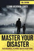 Master Your Disaster: Your Readiness, Response and Recovery Prep Guide by Leann Hackman-Carty