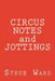 CIRCUS NOTES and JOTTINGS by Steve Ward