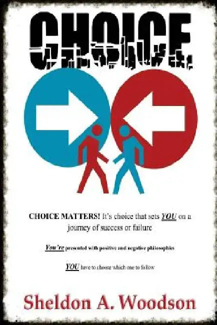 Choice: B&W Version: Choice Matters by Sheldon A. Woodson