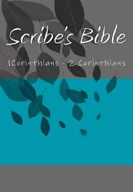Scribe's Bible: 1Corinthians - 2 Corinthians by Wade Littleton