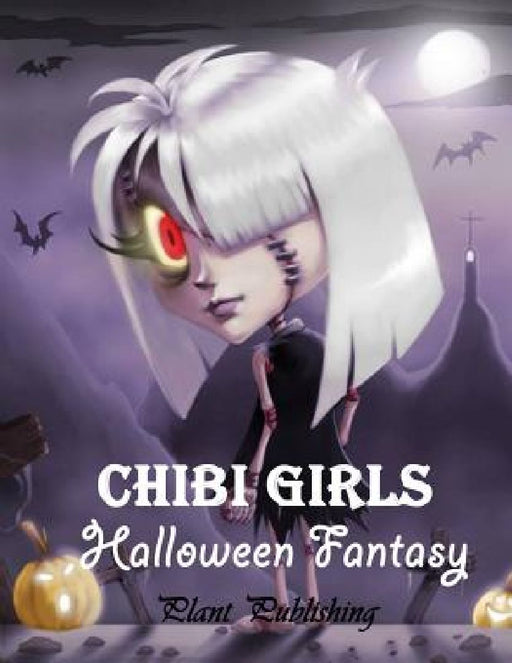 Chibi Girls: Halloween Fantary: An Adult Coloring Book with Horror Girls (New Cover) by Plant Publishing