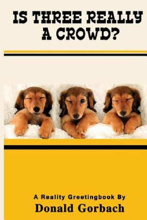Is Three Really A Crowd? by Donald Gorbach