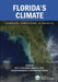 Florida's Climate: Changes, Variations, & Impacts by Eric P. Chassignet