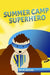 Summer Camp Superhero by M. Novak