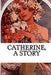 Catherine: A Story by Beaumont DuBois
