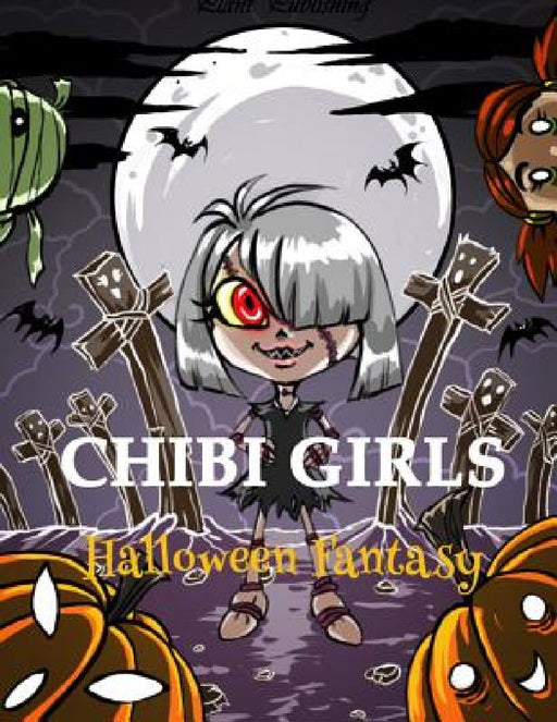 Chibi Girls: Halloween Fantasy: An Adult Coloring Book with Horror Girls by Chibi Girl Coloring Book