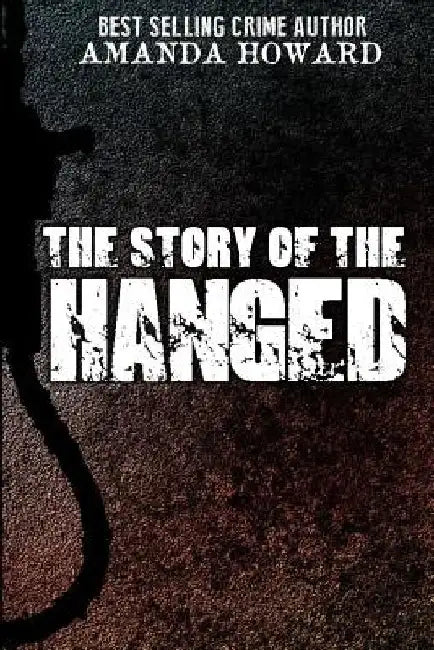 The Story of the Hanged by Amanda Howard