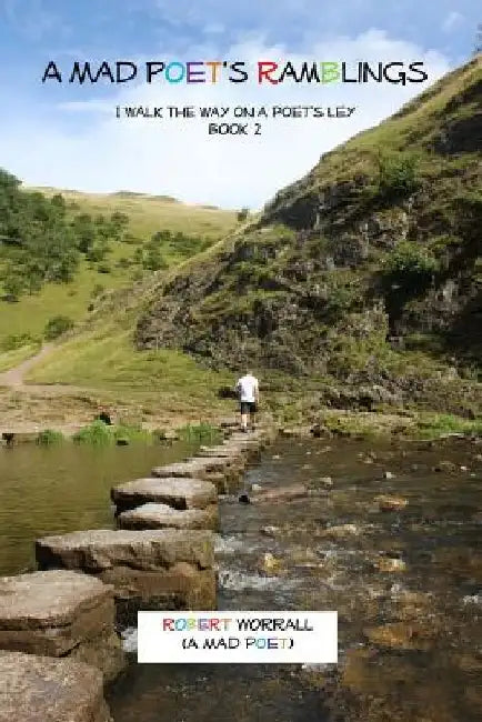 A Mad Poet's Ramblings: I Walk the Way on a Poet's Ley by Robert Worrall