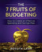 The 7 Fruits of Budgeting: How To Create An Effective Spending And Savings Plan by Roslyn Lash