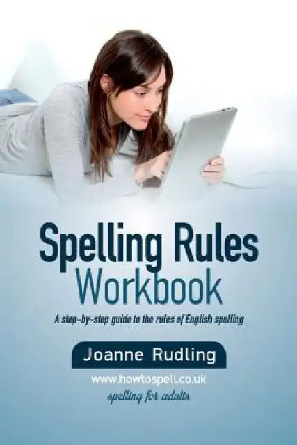 Spelling Rules Workbook by Joanne Rudling