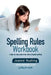 Spelling Rules Workbook by Joanne Rudling
