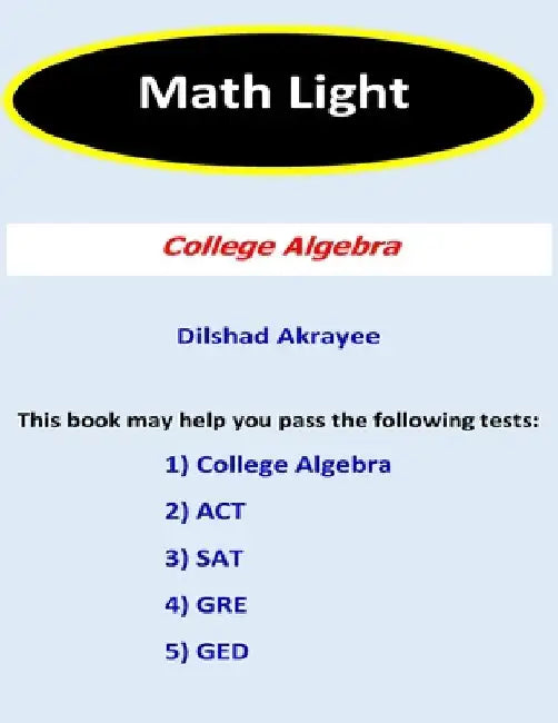 Math Light (2nd Edition): College Algebra by Dilshad a. Akrayee