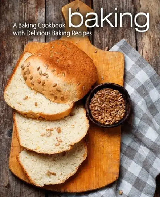 Baking: A Baking Cookbook with Delicious Baking Recipes by Booksumo Press